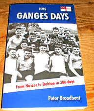 Peter Broadbent HMS GANGES DAYS Young Recruits to Royal Navy "Nozzer to Dabtoe"