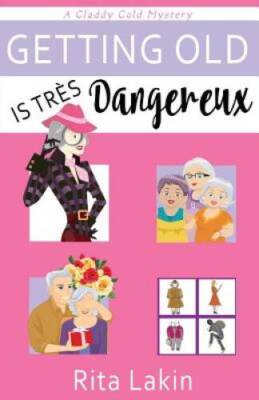 Getting Old is Tres Dangereux (Gladdy Gold Mystery) (Volume 6) - GOOD
