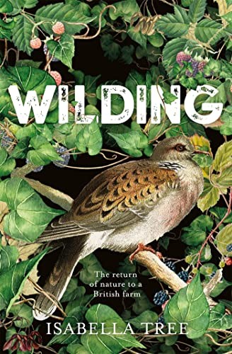 Wilding: The return of nature to a British farm,Isabella Tree