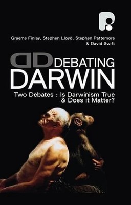 Debating Darwin: Two Debates: Is Darwin True and Does Darwin Matter? by Graeme F