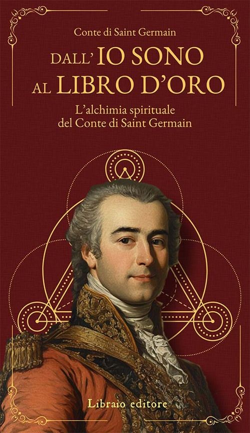 Libri Saint-Germain (conte di) - Dall'io Sono Al Libro D'oro. L'alchimia Spiritu