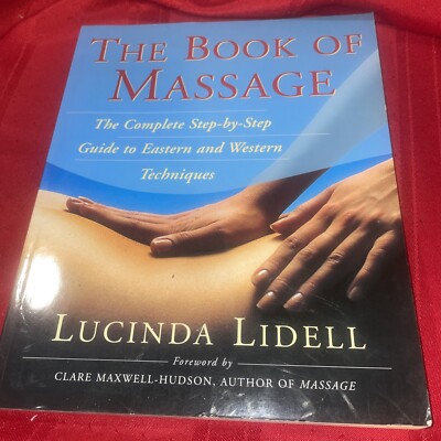 The Book of Massage : The Complete Stepbystep Guide to Eastern and ...