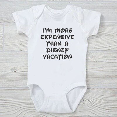 I'm more expensive than a Disney Vacation Funny onesie Free Shipping