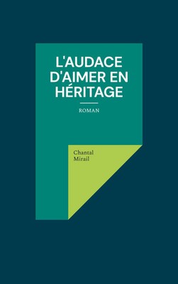 Chantal Mirail | L'audace d'aimer en héritage | Taschenbuch | Französisch (2025)