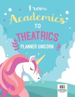 From Academics To Theatrics Planner Unicorn Journals Taschenbuch Englisch 2019