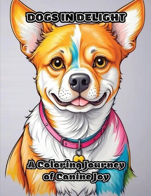 Dogs in Delight A Coloring Journey of Canine Joy Colorzen Taschenbuch Englisch