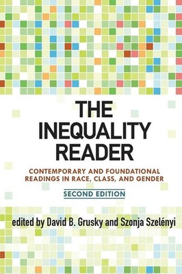 The Inequality Reader: Contemporary and Foundational Readings in Race, Class...