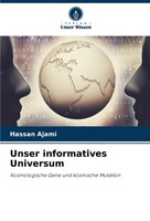Unser Informatives Universum Kosmologische Gene Und Kosmische Mutation Ajami