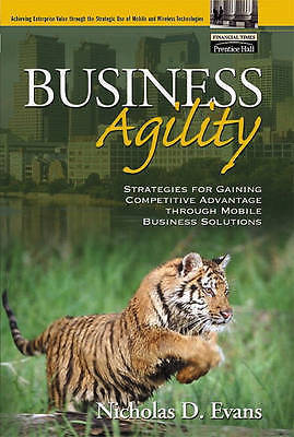 Business Agility: Strategies for Gaining Competitive Advantage through Mobile B