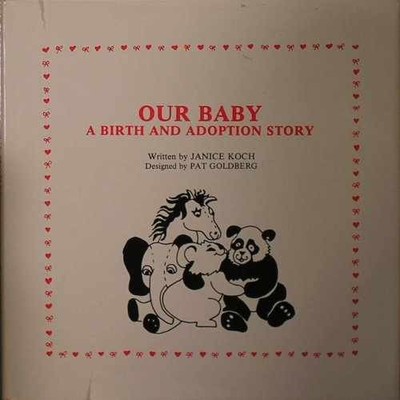 Our Baby: A Birth and Adoption Story - Hardcover, by Koch Janice - Very Good b