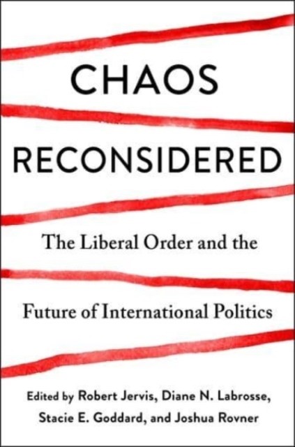 Chaos Reconsidered  The Liberal Order and the Future by Robert Jervis PAPERBACK