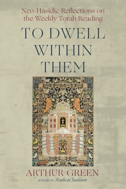 To Dwell Within Them: Neo-Hasidic Reflections by Arthur Green (PB 2026) - Image 5