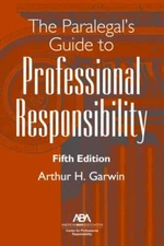 Paralegal's Guide to Professional Responsibility, Paperback by Garwin, Arthur...