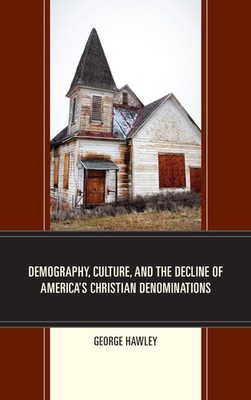 Demography, Culture, and the Decline of America s Christian Denominations