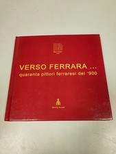 Libro VERSO FERRARA Quaranta Pittori Ferraresi del '900 2008