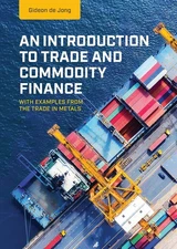 An Introduction to Trade and Commodity Finance by Gideon De Jong
