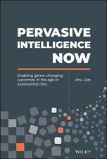 Pervasive Intelligence Now: Enabling Game-Changing Outcomes in the Age of Expone
