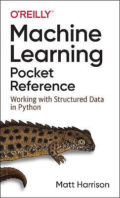 Machine Learning Pocket Reference - 9781492047544
