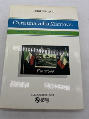 LUIGI PESCASIO - C'ERA UNA VOLTA MANTOVA - ANCORA 100 SALUTI... - ED. BOTTAZZI