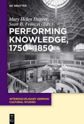 Performing Knowledge, 1750-1850 Sean B. Franzel