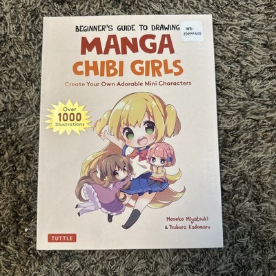 Beginner's Guide to Drawing Manga Chibi Girls: Create Your Own Adorable Mini Cha