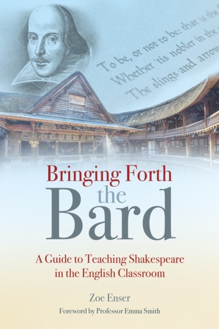 Bringing Forth the Bard by Zoe Enser (Paperback Book)