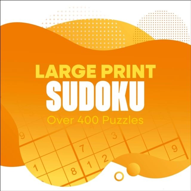 Large Print Sudoku: Over 400 Puzzles by Eric Saunders