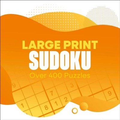 Large Print Sudoku: Over 400 Puzzles by Eric Saunders