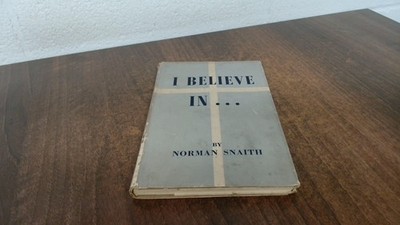 			I Believe In, Norman Snaith, SCM Press Ltd, 1950, Hardcover		