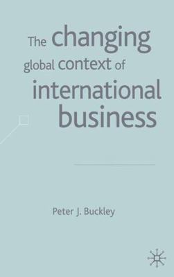 The Changing Global Context of International Business, Buckley, Peter J., Good B