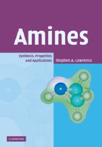 Amines : Synthesis, Properties and Applications by Stephen A. Lawrence (2006,...