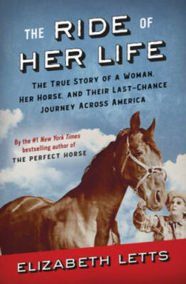 The Ride of Her Life: The True Story of a Woman, Her Horse, and Thei - VERY GOOD