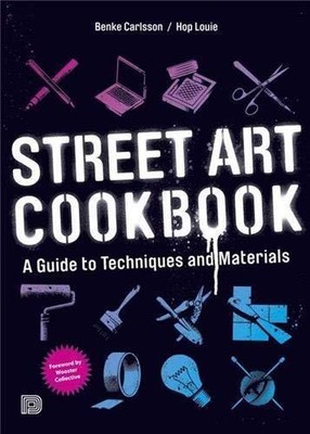 Street Art Cookbook: A Guide to Techniqu..., Louie, Hop