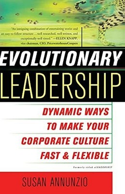 Evolutionary Leadership: Dynamic Ways to Make Your Corporate Buch Free Press