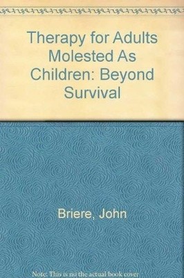 Therapy for Adults Molested As Children: Beyond Survival by Briere, John, Good B