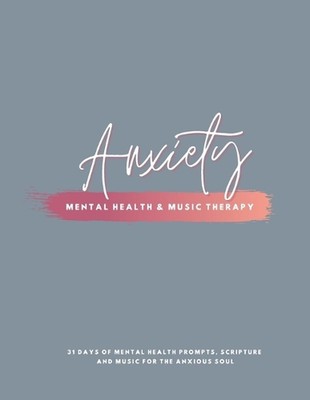 Anxiety: Mental Health & Music Therapy Journal by Ashley Loren Paperback Book