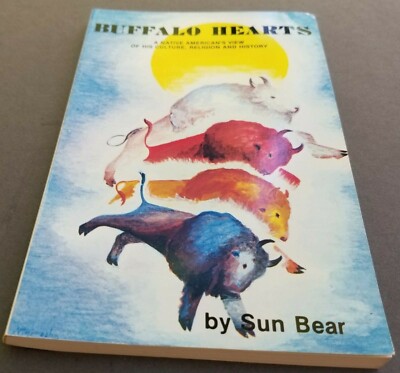 Buffalo Hearts A Native American's View of his Culture Religion History Sun Bear