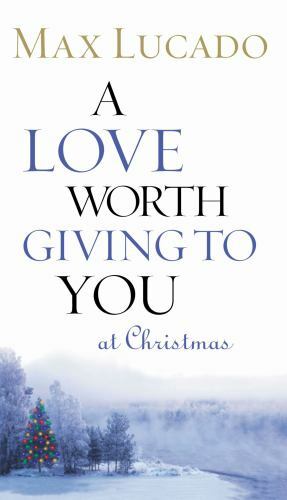 A Love Worth Giving To You at Christmas: Disc- 084994404X, paperback, Max Lucado