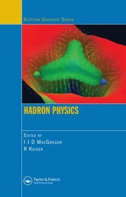 Hadron Physics, Hardcover by Macgregor, I. J. D. (EDT); Kaiser, R. (EDT); Sco...