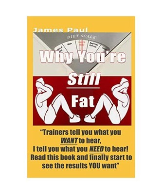 Why You're Still Fat: Getting six pack abs is easy, once you know how, Paul, Mr.