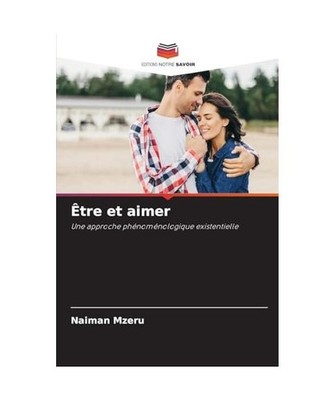 Être et aimer: Une approche phénoménologique existentielle, Mzeru, Naiman