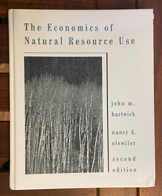 The Economics of Natural Resource Use by Nancy D. Olewiler and John M. Hartwick