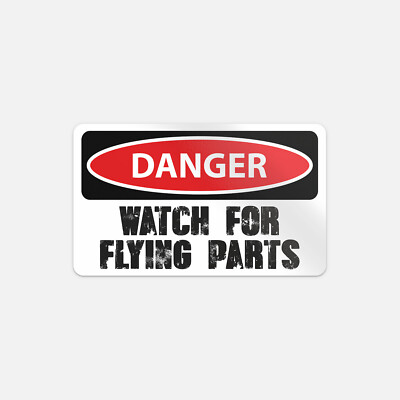 Danger Watch For Flying Parts Slogan Sign Vinyl Sticker Decal