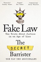 Fake Law The Truth About Justice In An Age Of Lies The Secret Barrister Buch