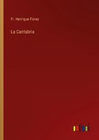La Cantabria Fr. Henrique Florez