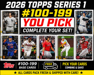 2026 Topps Series 1 #100-199 You Pick Complete Your Set 3,300+ Available
