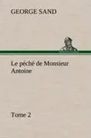George Sand | Le PéChé De Monsieur Antoine, Tome 2 | Buch | FranzöSisch (2012)
