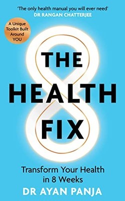 The Health Fix: Transform Your Health in 8 Weeks by Panja, Dr Ayan Hardback The