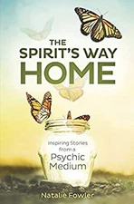 The Spirit's Way Home : Inspiring Stories from a Psychic Medium N