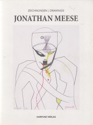 Jonathan Meese. Zeichnungen/ Drawings. (DR. NO ZEICHNET DEINE KRIEGSANLEIHEN (pr